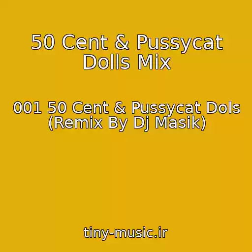 کاور آهنگ 50 Cent & Pussycat Dolls Mix از 001 50 Cent & Pussycat Dols (Remix By Dj Masik)