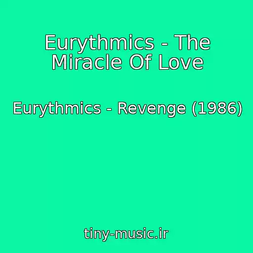 کاور آهنگ Eurythmics - The Miracle Of Love از Eurythmics - Revenge (1986)