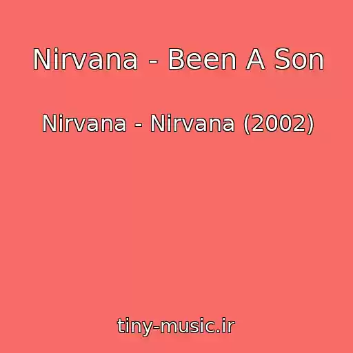 کاور آهنگ Nirvana - Been A Son از Nirvana - Nirvana (2002)