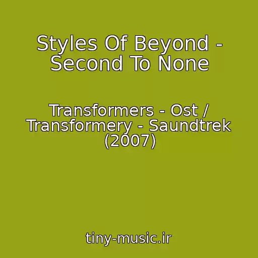 کاور آهنگ Styles Of Beyond - Second To None از Transformers - Ost / Transformery - Saundtrek (2007)