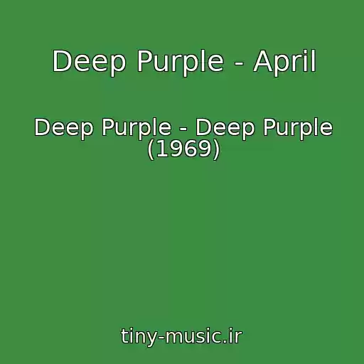 کاور آهنگ Deep Purple - April از Deep Purple - Deep Purple (1969)