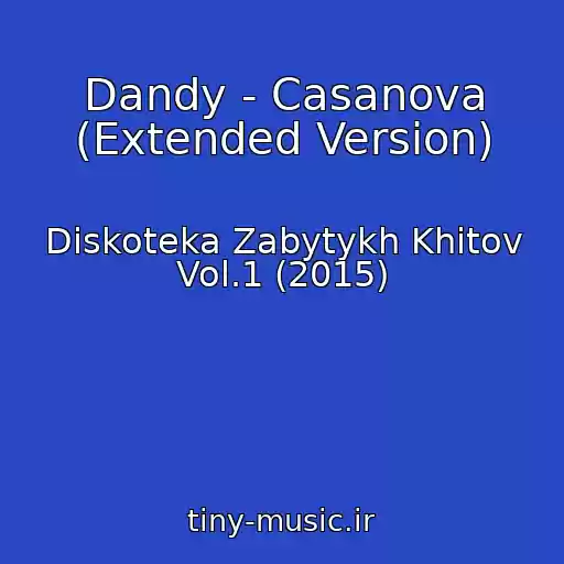 کاور آهنگ Dandy - Casanova (Extended Version) از Diskoteka Zabytykh Khitov Vol.1 (2015)