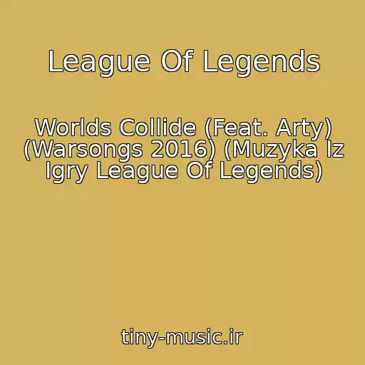 کاور آهنگ League Of Legends از Worlds Collide (Feat. Arty) (Warsongs 2016) (Muzyka Iz Igry League Of Legends)