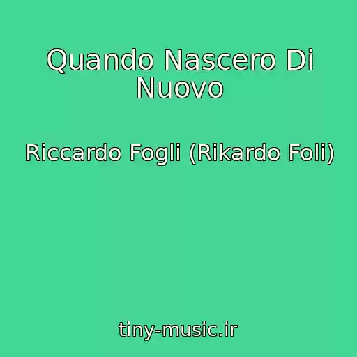 کاور آهنگ Quando Nascero Di Nuovo از Riccardo Fogli (Rikardo Foli)