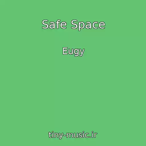 کاور آهنگ Safe Space از Eugy