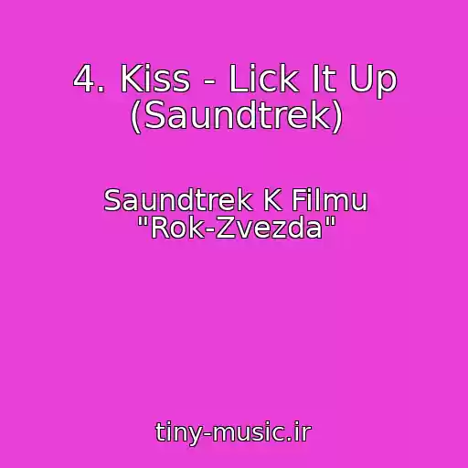 کاور آهنگ 4. Kiss - Lick It Up (Saundtrek) از Saundtrek K Filmu "Rok-Zvezda"
