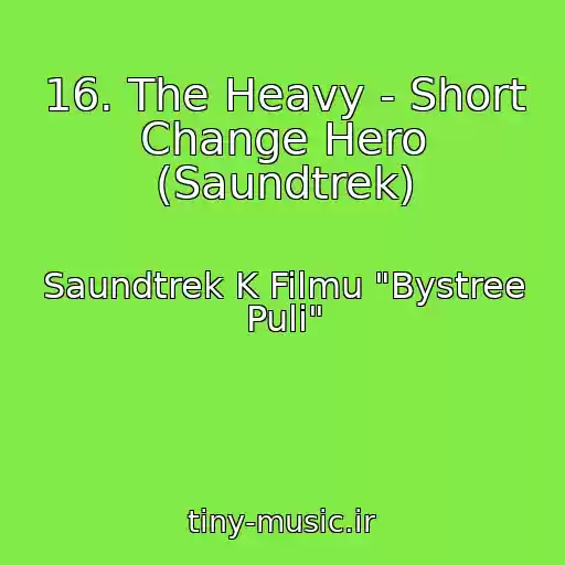 کاور آهنگ 16. The Heavy - Short Change Hero (Saundtrek) از Saundtrek K Filmu "Bystree Puli"