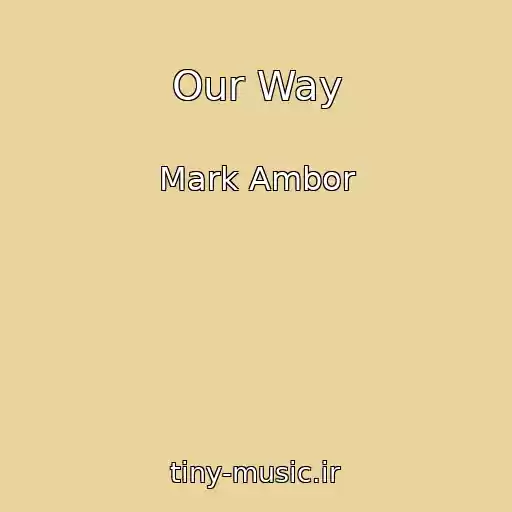 کاور آهنگ Our Way از Mark Ambor
