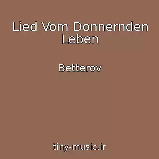 کاور آهنگ Lied Vom Donnernden Leben از Betterov