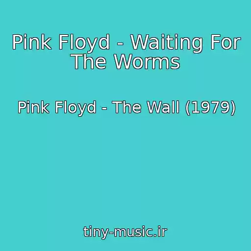 کاور آهنگ Pink Floyd - Waiting For The Worms از Pink Floyd - The Wall (1979)