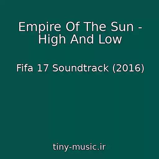 کاور آهنگ Empire Of The Sun - High And Low از Fifa 17 Soundtrack (2016)