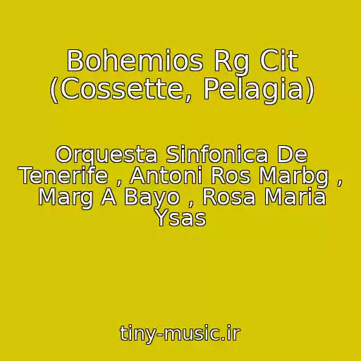 کاور آهنگ Bohemios Rg Cit (Cossette, Pelagia) از Orquesta Sinfonica De Tenerife , Antoni Ros Marbg , Marg A Bayo , Rosa Maria Ysas