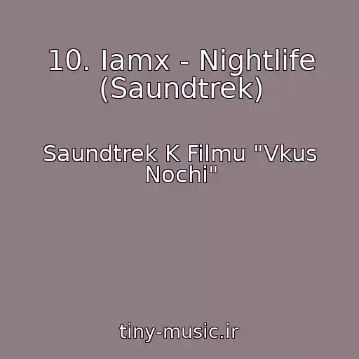 کاور آهنگ 10. Iamx - Nightlife (Saundtrek) از Saundtrek K Filmu "Vkus Nochi"