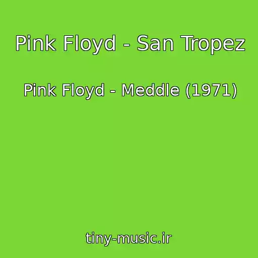 کاور آهنگ Pink Floyd - San Tropez از Pink Floyd - Meddle (1971)
