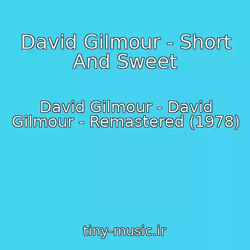 کاور آهنگ David Gilmour - Short And Sweet از David Gilmour - David Gilmour - Remastered (1978)