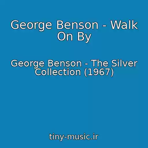 کاور آهنگ George Benson - Walk On By از George Benson - The Silver Collection (1967)