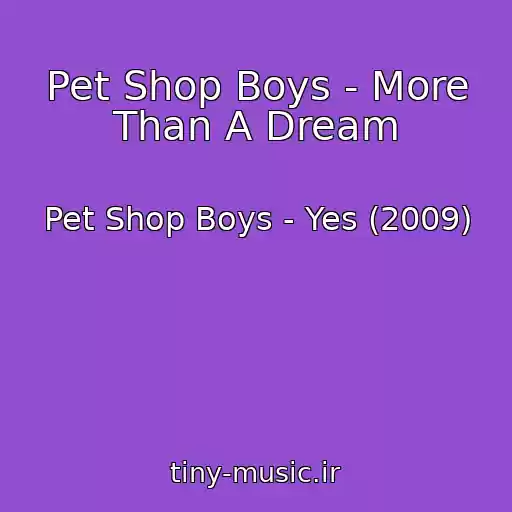 کاور آهنگ Pet Shop Boys - More Than A Dream از Pet Shop Boys - Yes (2009)