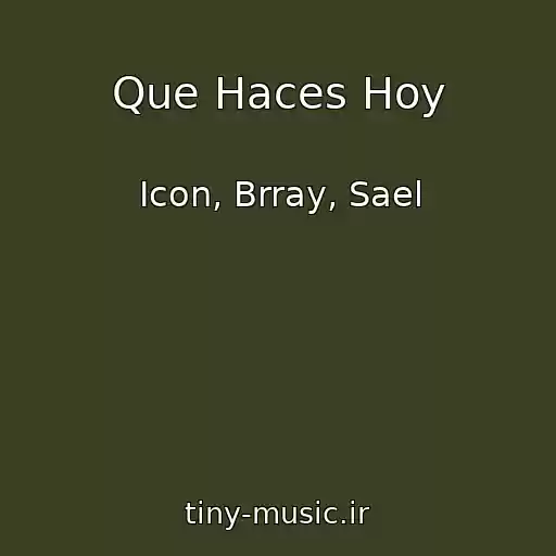 کاور آهنگ Que Haces Hoy از Icon, Brray, Sael