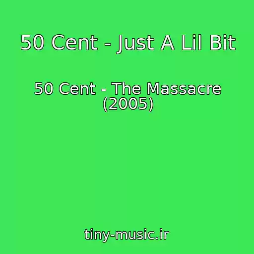 کاور آهنگ 50 Cent - Just A Lil Bit از 50 Cent - The Massacre (2005)