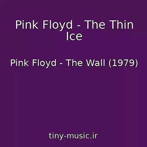 کاور آهنگ Pink Floyd - The Thin Ice از Pink Floyd - The Wall (1979)