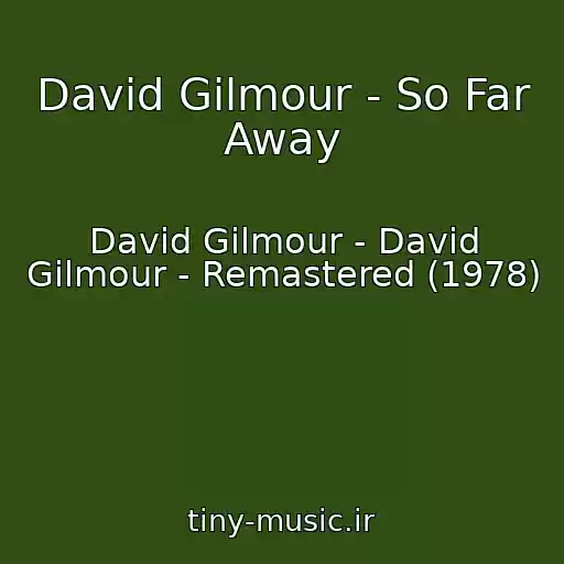 کاور آهنگ David Gilmour - So Far Away از David Gilmour - David Gilmour - Remastered (1978)