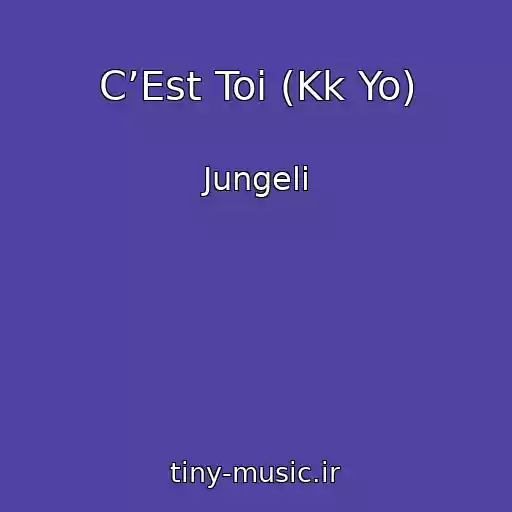 کاور آهنگ C’Est Toi (Kk Yo) از Jungeli