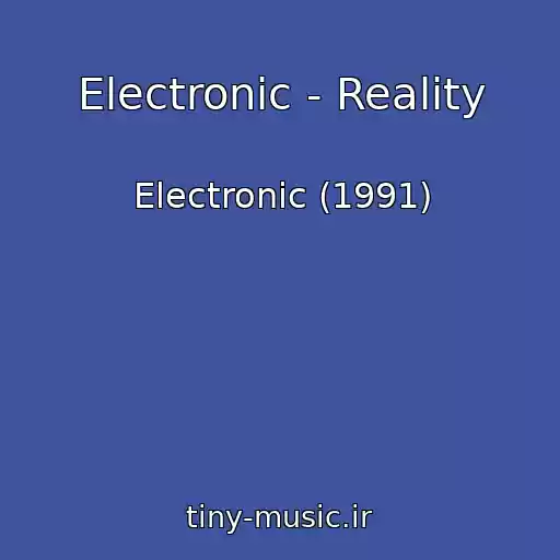 کاور آهنگ Electronic - Reality از Electronic (1991)