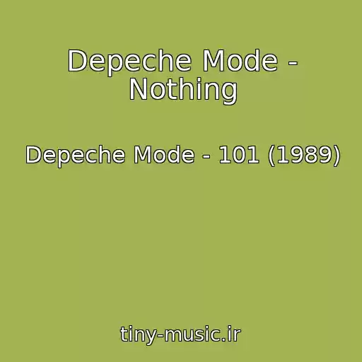 کاور آهنگ Depeche Mode - Nothing از Depeche Mode - 101 (1989)
