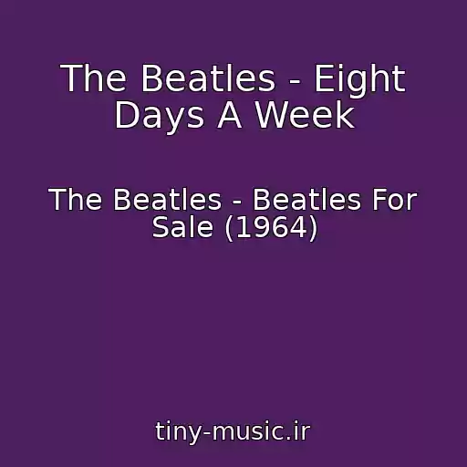 کاور آهنگ The Beatles - Eight Days A Week از The Beatles - Beatles For Sale (1964)