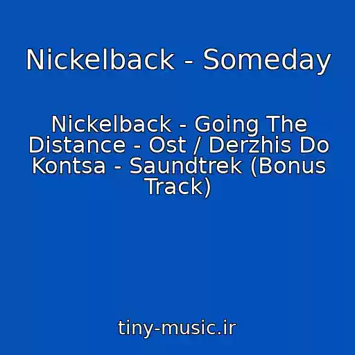 کاور آهنگ Nickelback - Someday از Nickelback - Going The Distance - Ost / Derzhis Do Kontsa - Saundtrek (Bonus Track)