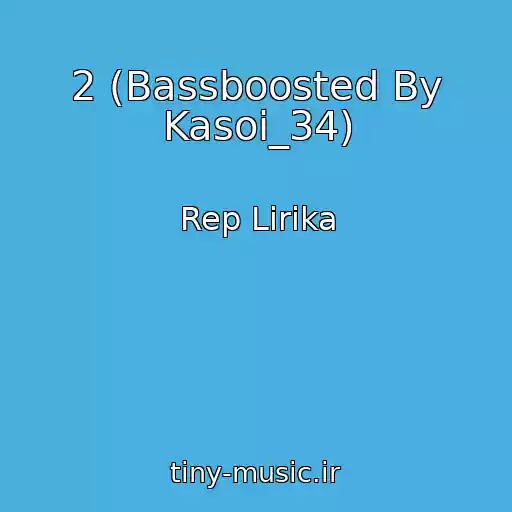 کاور آهنگ 2 (Bassboosted By Kasoi_34) از Rep Lirika