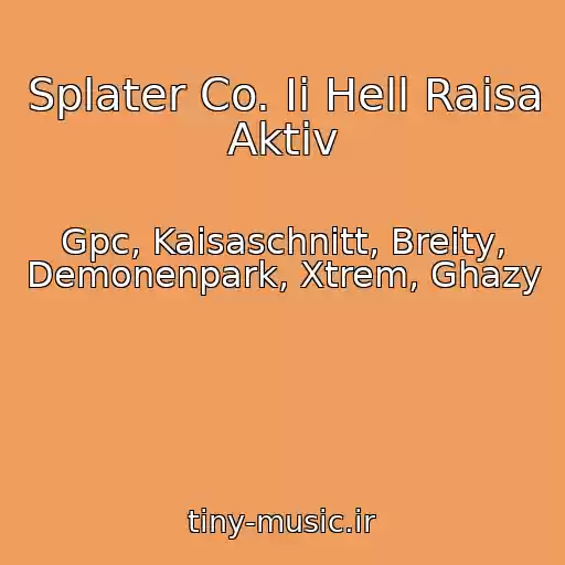 کاور آهنگ Splater Co. Ii Hell Raisa Aktiv از Gpc, Kaisaschnitt, Breity, Demonenpark, Xtrem, Ghazy