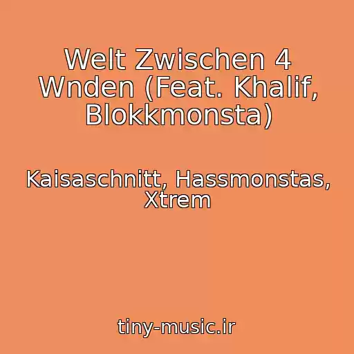 کاور آهنگ Welt Zwischen 4 Wnden (Feat. Khalif, Blokkmonsta) از Kaisaschnitt, Hassmonstas, Xtrem
