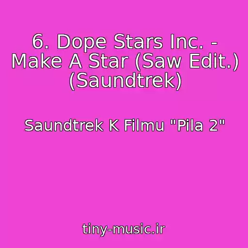 کاور آهنگ 6. Dope Stars Inc. - Make A Star (Saw Edit.) (Saundtrek) از Saundtrek K Filmu "Pila 2"