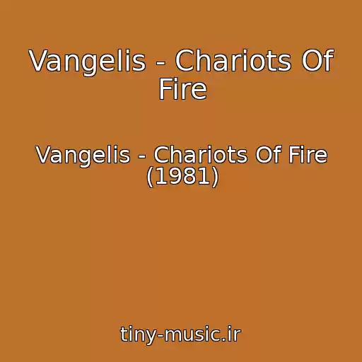 کاور آهنگ Vangelis - Chariots Of Fire از Vangelis - Chariots Of Fire (1981)