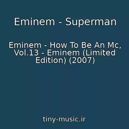 کاور آهنگ Eminem - Superman از Eminem - How To Be An Mc, Vol.13 - Eminem (Limited Edition) (2007)