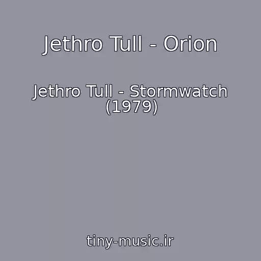 کاور آهنگ Jethro Tull - Orion از Jethro Tull - Stormwatch (1979)
