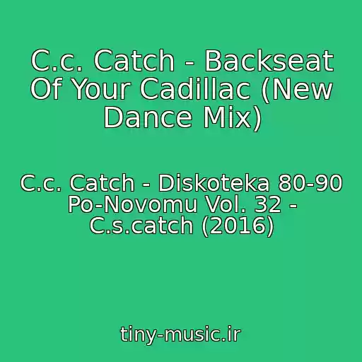 کاور آهنگ C.c. Catch - Backseat Of Your Cadillac (New Dance Mix) از C.c. Catch - Diskoteka 80-90 Po-Novomu Vol. 32 - C.s.catch (2016)