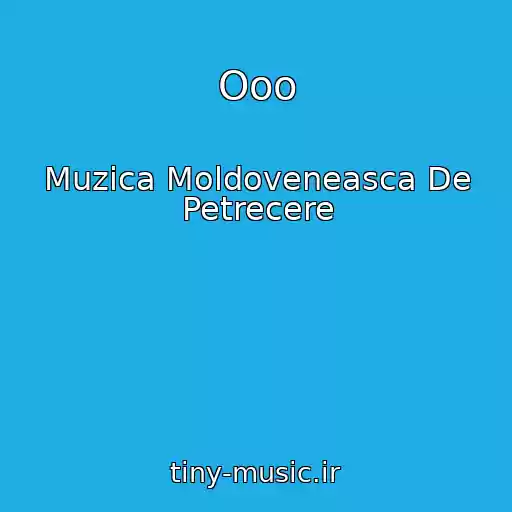 کاور آهنگ Ooo از Muzica Moldoveneasca De Petrecere