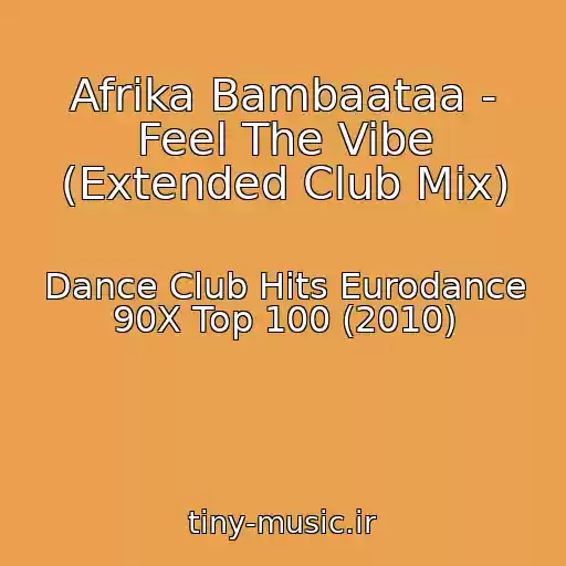 کاور آهنگ Afrika Bambaataa - Feel The Vibe (Extended Club Mix) از Dance Club Hits Eurodance 90X Top 100 (2010)