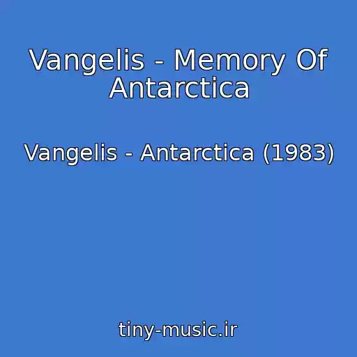 کاور آهنگ Vangelis - Memory Of Antarctica از Vangelis - Antarctica (1983)