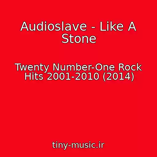 کاور آهنگ Audioslave - Like A Stone از Twenty Number-One Rock Hits 2001-2010 (2014)