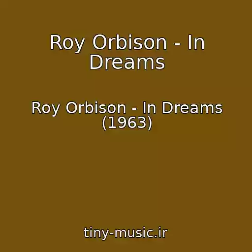 کاور آهنگ Roy Orbison - In Dreams از Roy Orbison - In Dreams (1963)