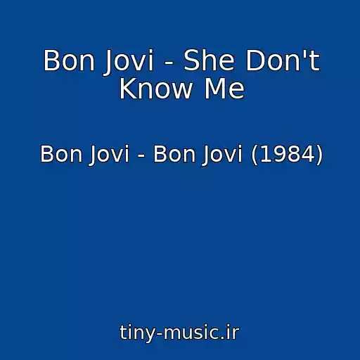 کاور آهنگ Bon Jovi - She Don't Know Me از Bon Jovi - Bon Jovi (1984)