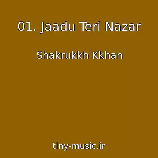 کاور آهنگ 01. Jaadu Teri Nazar از Shakrukkh Kkhan