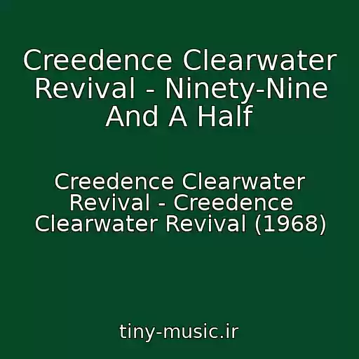 کاور آهنگ Creedence Clearwater Revival - Ninety-Nine And A Half از Creedence Clearwater Revival - Creedence Clearwater Revival (1968)