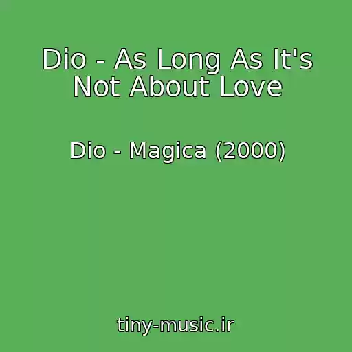 کاور آهنگ Dio - As Long As It's Not About Love از Dio - Magica (2000)