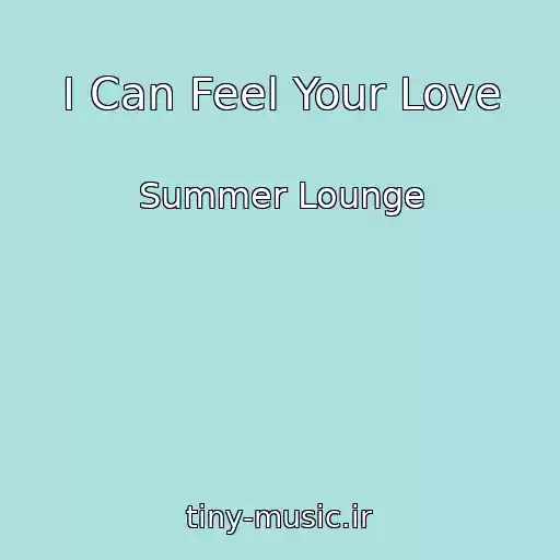 کاور آهنگ I Can Feel Your Love از Summer Lounge