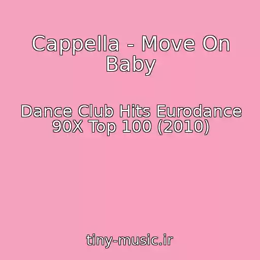 کاور آهنگ Cappella - Move On Baby از Dance Club Hits Eurodance 90X Top 100 (2010)