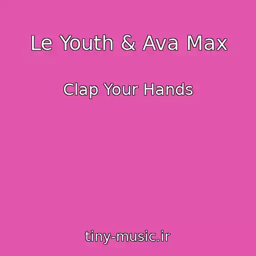 کاور آهنگ Le Youth & Ava Max از Clap Your Hands
